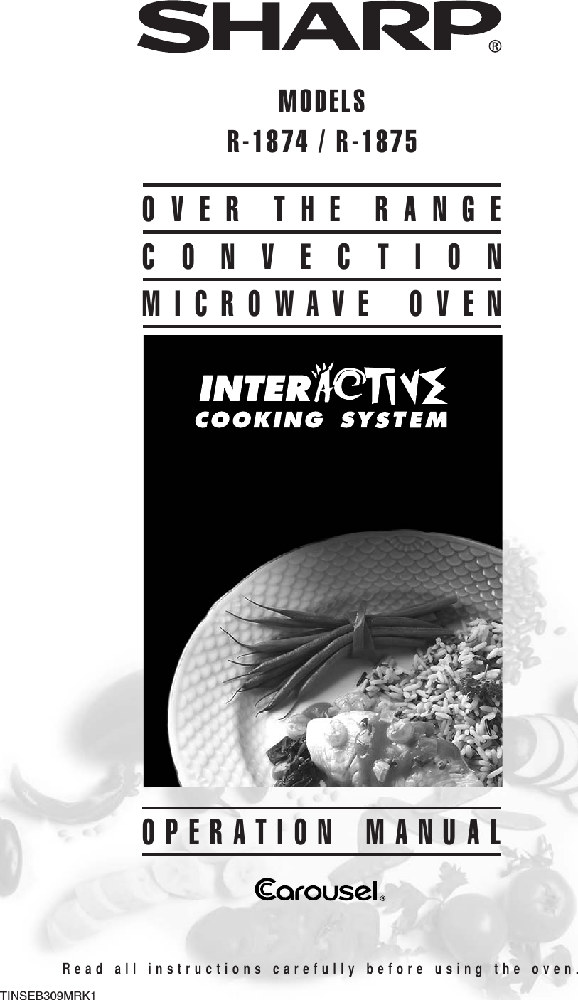 Read all instructions carefully before using the oven.TINSEB309MRK1OVER THE RANGECONVECTIONMICROWAVE OVENOPERATION MANUALMODELSR-1874 / R-1875