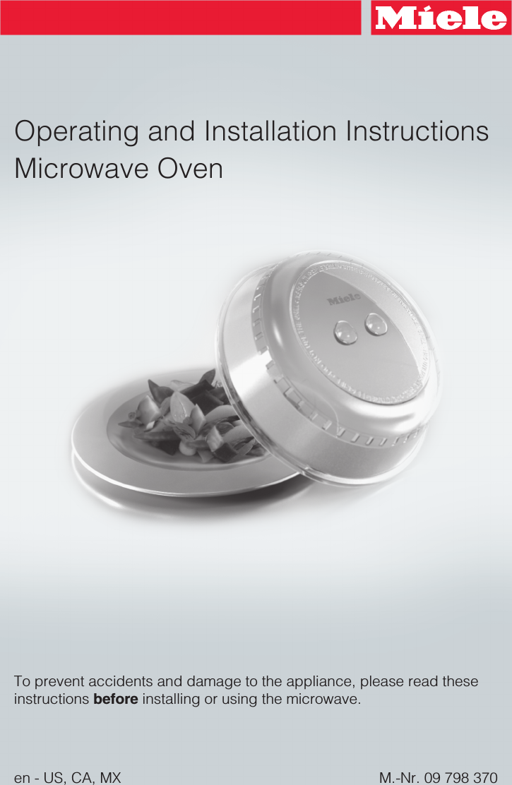 Operating and Installation InstructionsMicrowave OvenTo prevent accidents and damage to the appliance, please read theseinstructions before installing or using the microwave.M.-Nr. 09 798 370en - US, CA, MX