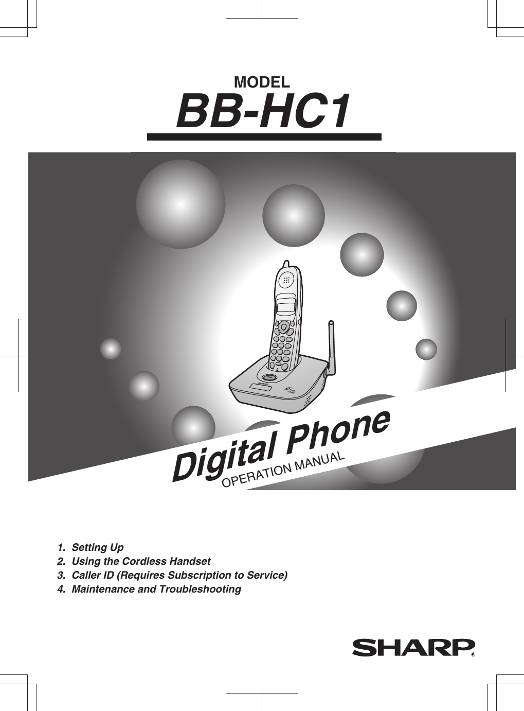 MODELBB-HC1Digital PhoneOPERATION MANUAL1.  Setting Up   2.  Using the Cordless Handset3.  Caller ID (Requires Subscription to Service)4.  Maintenance and TroubleshootingIN USE /CHARGEPAGE