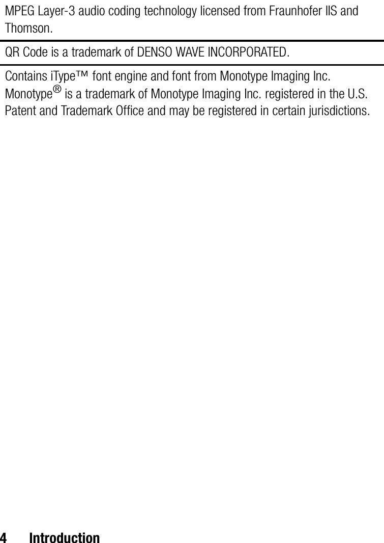 4 IntroductionMPEG Layer-3 audio coding technology licensed from Fraunhofer IIS and Thomson.QR Code is a trademark of DENSO WAVE INCORPORATED.Contains iType™ font engine and font from Monotype Imaging Inc.Monotype® is a trademark of Monotype Imaging Inc. registered in the U.S. Patent and Trademark Office and may be registered in certain jurisdictions.