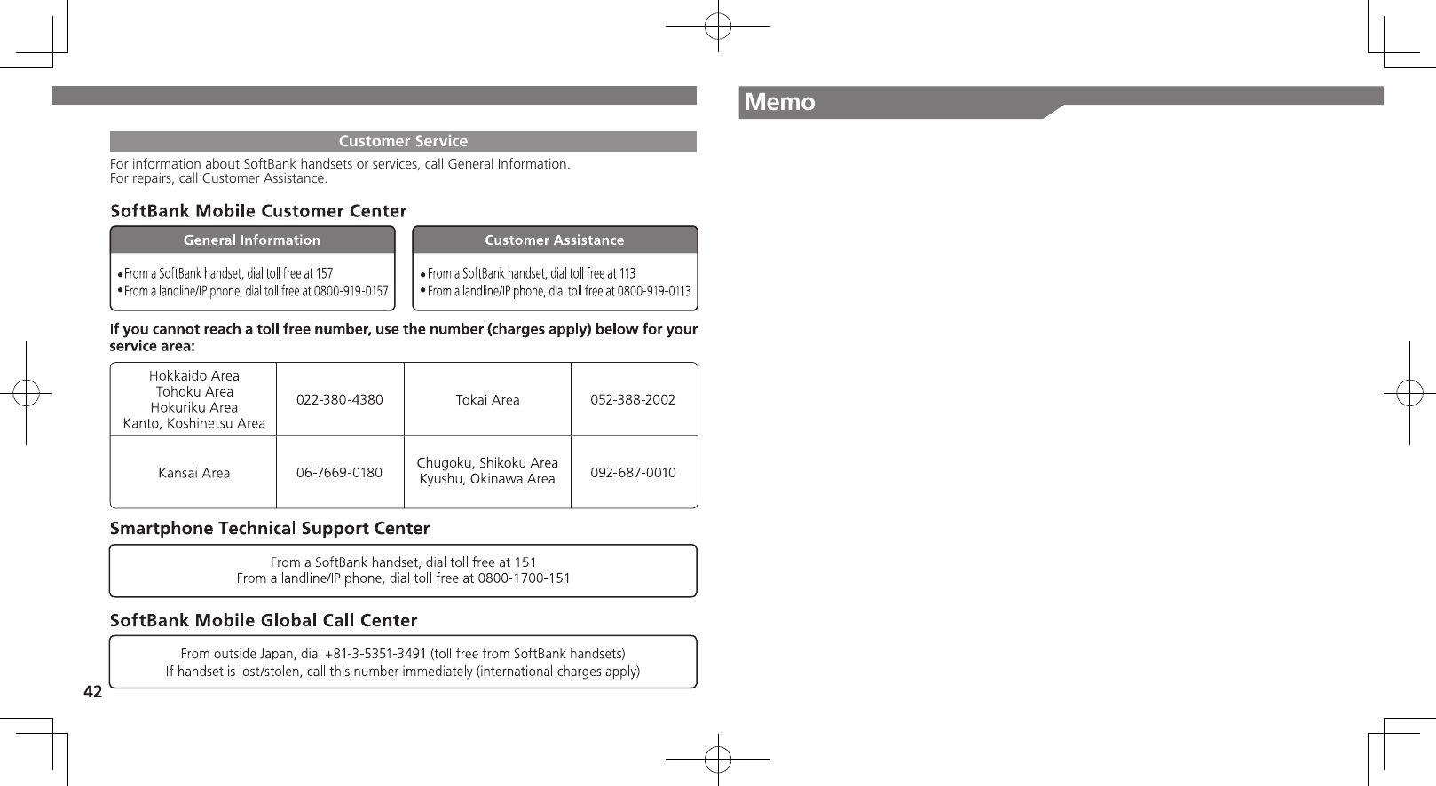 Memo42Customer ServiceFor information about SoftBank handsets or services, call General Information.For repairs, call Customer Assistance.