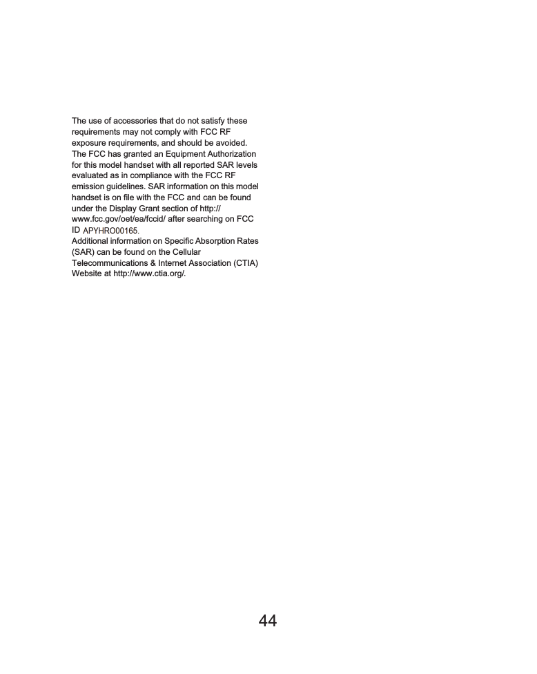 171Appendix/IndexThe Japan Export Administration Regulations (“Foreign Exchange and International Trade Law” and its related laws) will be applied to this product and its accessories under certain conditions. The Export Administration Regulations are also applied. To export or reexport the handset and its accessories, conduct all legally required procedures at your own risk and expense. For details on the procedures, contact the Ministry of Economy, Trade and Industry or the US Department of Commerce. Data with third party copyrights such as text, images, music and software that is downloaded via Internet web pages, acquired by TV, video, etc. or shot by the handset cannot be duplicated, altered or publicly transmitted without rightful party’s consent. Only duplicating, quoting, etc. for personal use is permitted under copyright laws.Even if for personal use, filming and recording may be prohibited for demonstrations, performances and exhibitions.Also, shooting another’s image or posting another’s image on Internet web pages without their consent may constitute a violation of one’s right to their image. “FOMA”, “ToruCa”, “mopera”, “mopera U”, “Deco-mail”, “i-appli”, “i-mode”, “iD”, “WORLD WING”, “WORLD CALL”, “sp-mode”, the “iD” logo are trademarks or registered trademarks of NTT DOCOMO, INC. “Catch Phone (Call waiting service)” is a registered trademark of Nippon Telegraph and Telephone Corporation. “Multitask” is a registered trademark of NEC Corporation.The use of accessories that do not satisfy these requirements may not comply with FCC RF exposure requirements, and should be avoided. The FCC has granted an Equipment Authorization for this model handset with all reported SAR levels evaluated as in compliance with the FCC RF emission guidelines. SAR information on this model handset is on file with the FCC and can be found under the Display Grant section of (http://www.fcc.gov/oet/ea/fccid/) after searching on FCC ID APYHRO00159.Additional information on Specific Absorption Rates (SAR) can be found on the Cellular Telecommunications &amp; Internet Association (CTIA) Website at (http://www.ctia.org/) .Export Administration RegulationsIntellectual Property RightCopyrights and rights of portraitRegistered trademarks and trademarks44