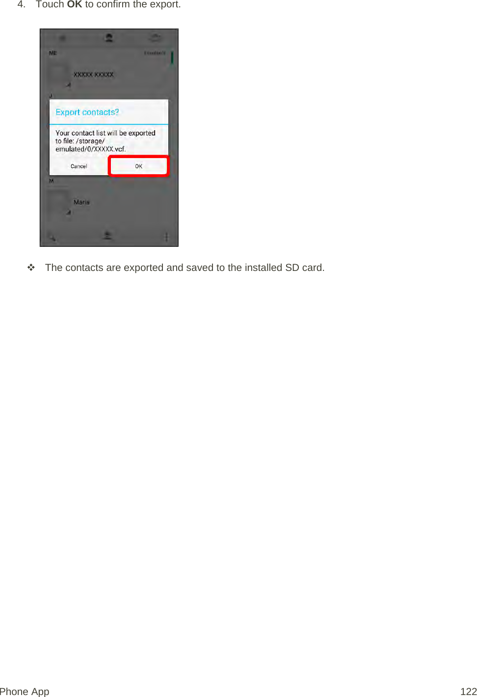 4. Touch OK to confirm the export.    The contacts are exported and saved to the installed SD card. Phone App 122 