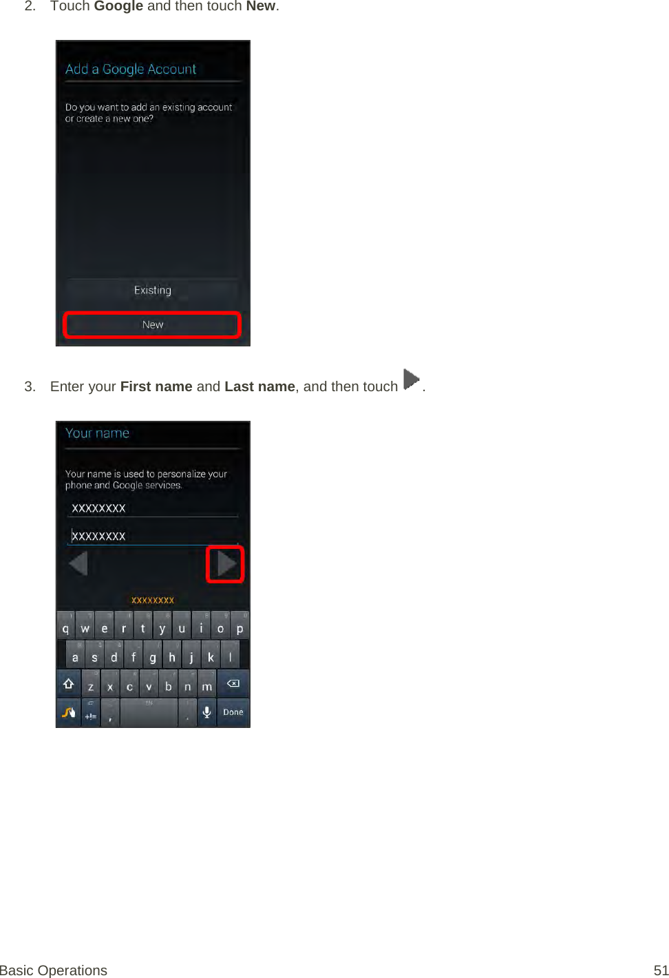 2. Touch Google and then touch New.   3. Enter your First name and Last name, and then touch  .   Basic Operations 51 