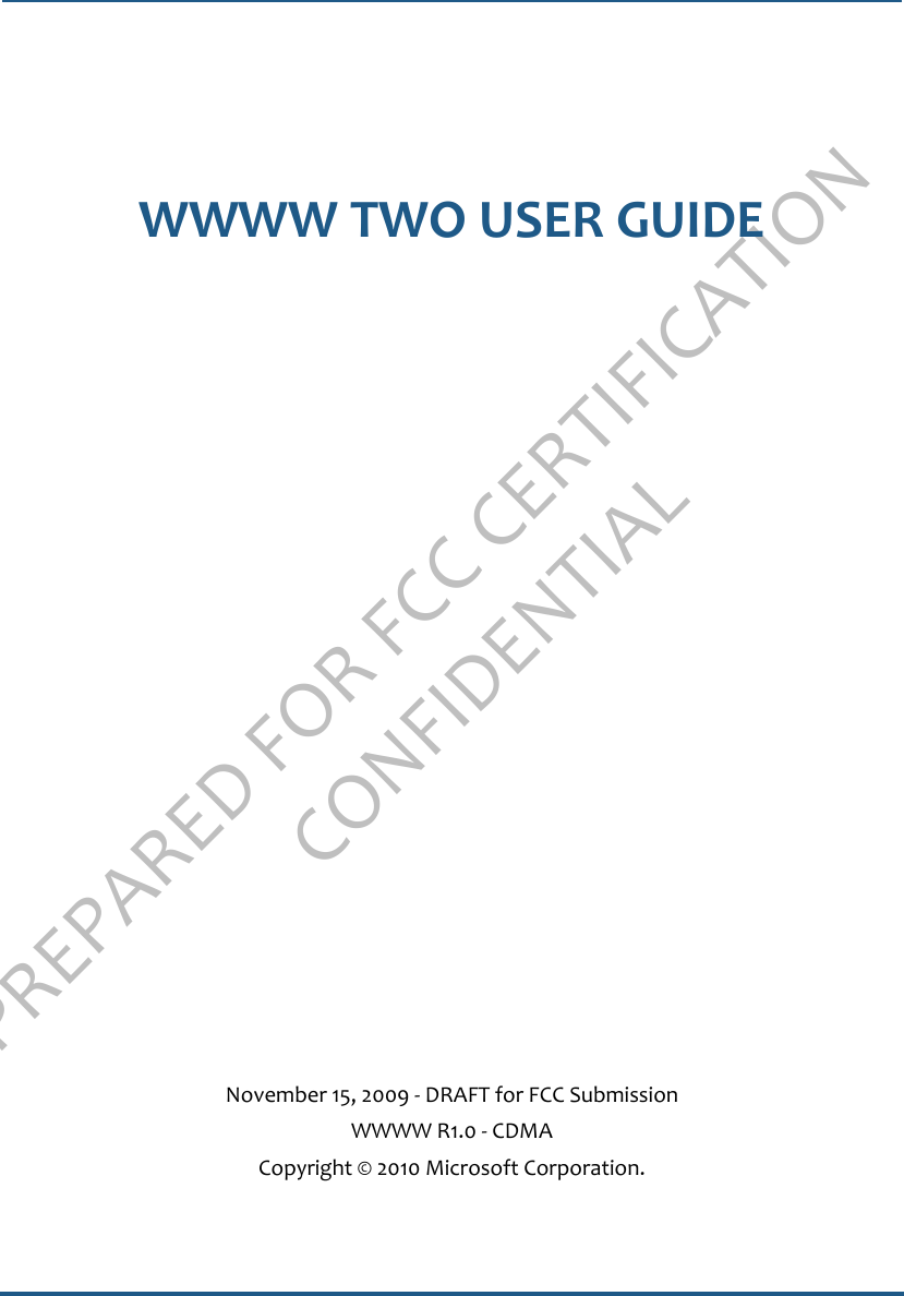 PREPARED FOR FCC CERTIFICATION CONFIDENTIALWWWW TWO USER GUIDENovember 15, 2009 - DRAFT for FCC SubmissionWWWW R1.0 - CDMACopyright © 2010 Microsoft Corporation.