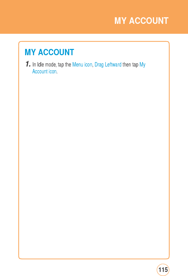 MYACCOUNTMY ACCOUNT1. In Idle mode, tap the Menu icon, Drag Leftward then tap MyAccount icon. 115