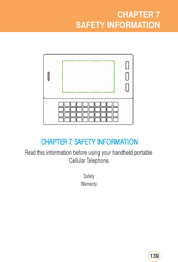 CHAPTER7SAFETY INFORMATIONCHAPTER7.SAFETYINFORMATIONRead this information before using your handheld portableCellular Telephone. SafetyWarranty139