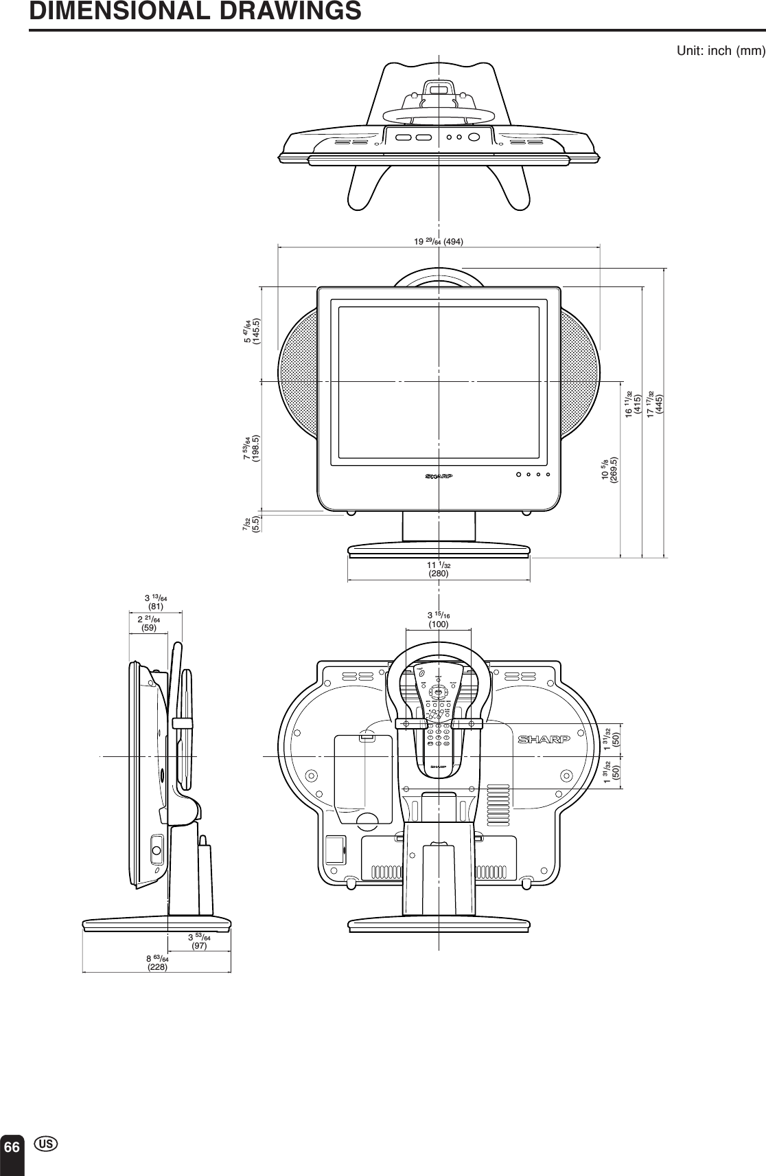 66DIMENSIONAL DRAWINGSUnit: inch (mm)CHCHENTERPOWERDISPLAYSLEEP PIC. FLIPMUTEVOLBRIGHT TV/VIDEO MENUFLASHBACKMTS8 63/64(228)2 21/64(59)3 13/64(81)3 53/64(97)11 1/32(280)3 15/16(100)19 29/64 (494)10 5/8(269.5)1 31/32(50)1 31/32(50)16 11/32(415)17 17/32(445)7/32(5.5)7 53/64(198.5) 5 47/64(145.5)