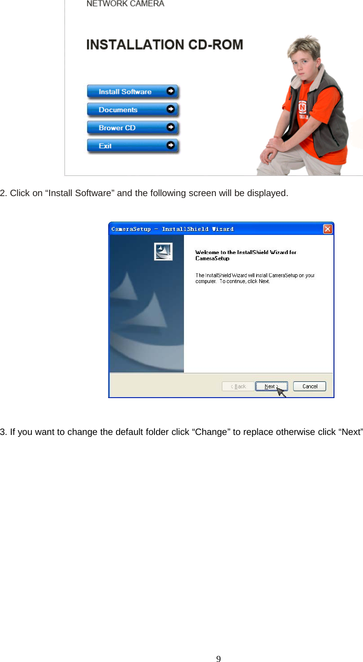 92. Click on &ldquo;Install Software&rdquo; and the following screen will be displayed.3. If you want to change the default folder click &ldquo;Change&rdquo; to replace otherwise click &ldquo;Next&rdquo;