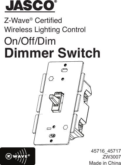 Z-Wave® Certied Wireless Lighting ControlOn/Off/Dim Dimmer Switch45716_45717ZW3007 Made in China