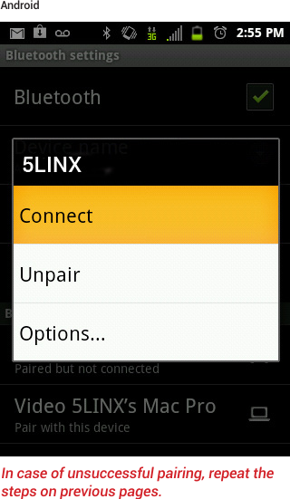 In case of unsuccessful pairing, repeat the steps on previous pages.Android