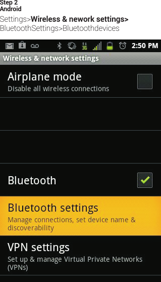 AndroidSettings&gt;Wireless &amp; nework settings&gt;BluetoothSettings&gt;BluetoothdevicesStep 2