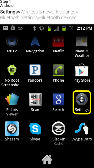 AndroidSettings&gt;Wireless&amp;neworksettings&gt;BluetoothSettings&gt;BluetoothdevicesStep 1