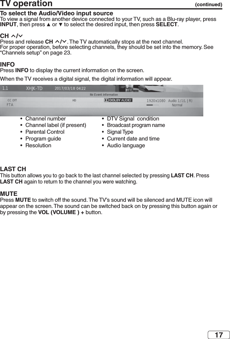 17To select the Audio/Video input source INPUTSELECTCH  /CH  / INFOINFO•   •  •  •  •  •  •   •  •   •  LAST CHLAST CHLAST CH MUTEMUTEVOL (VOLUME ) + TV operation  (continued)