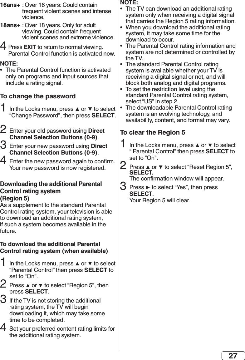 2716ans+18ans+4EXIT NOTE:•  To change the passwordSELECT2Direct Channel Selection Buttons (0-9)3Direct Channel Selection Buttons (0-9)4Downloading the additional Parental Control rating system(Region 5)To download the additional Parental Control rating system (when available)SELECT 2 SELECT34NOTE:•  •  •  •  •  •  To clear the Region 5SELECT2SELECT.3SELECT