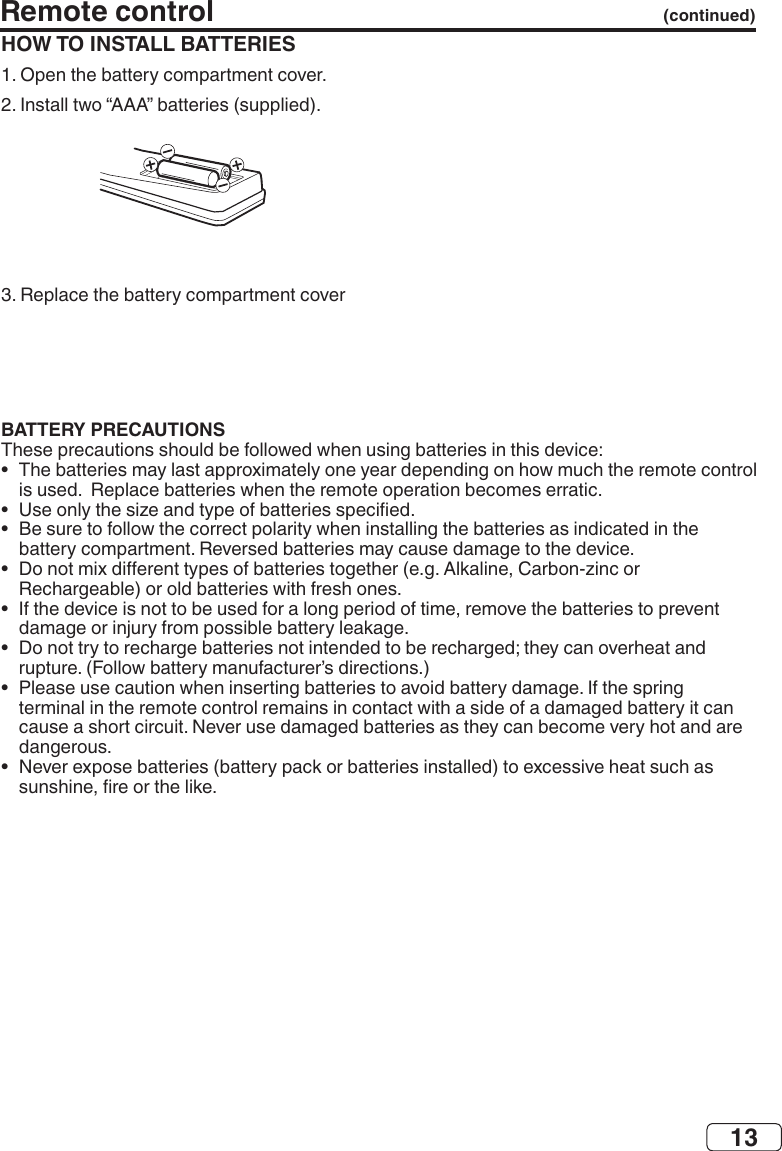 13BATTERY PRECAUTIONS•  •  •  •  •  •  •  •  Remote control  (continued)HOW TO INSTALL BATTERIES