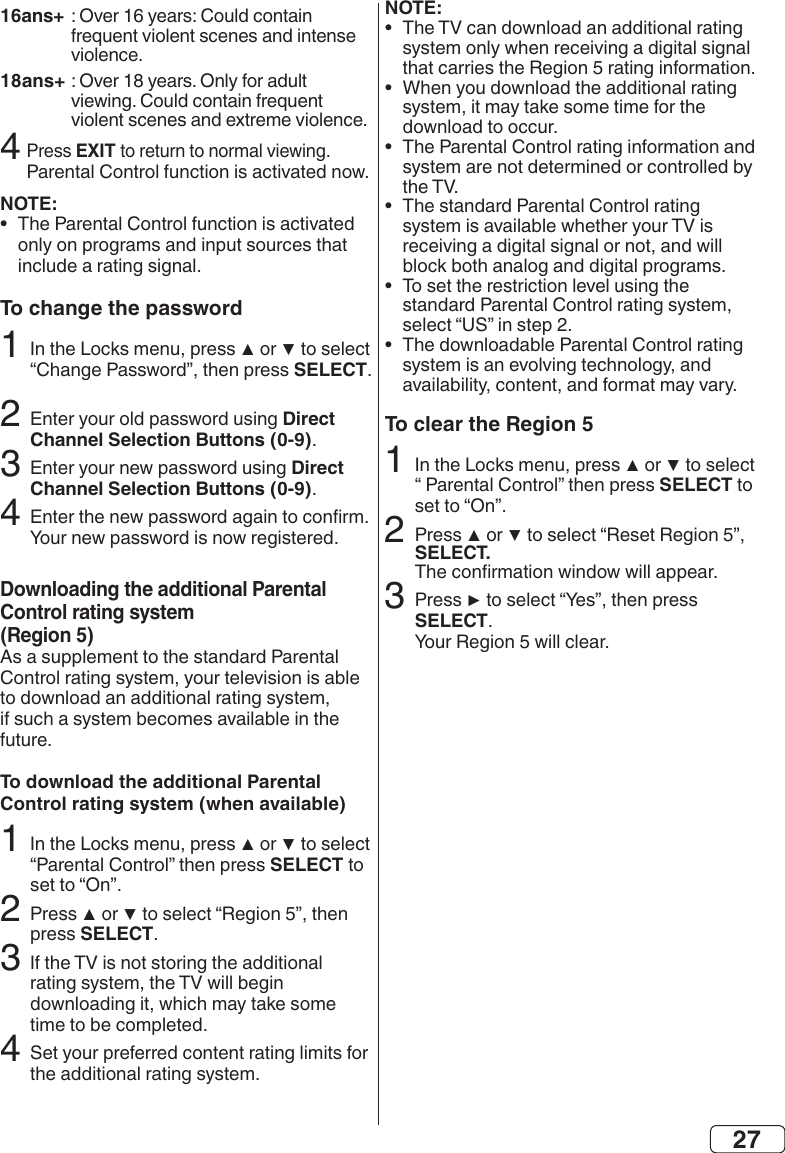 2716ans+18ans+4EXIT NOTE:•  To change the passwordSELECT2Direct Channel Selection Buttons (0-9)3Direct Channel Selection Buttons (0-9)4Downloading the additional Parental Control rating system(Region 5)To download the additional Parental Control rating system (when available)SELECT 2 SELECT34NOTE:•  •  •  •  •  •  To clear the Region 5SELECT2SELECT.3SELECT