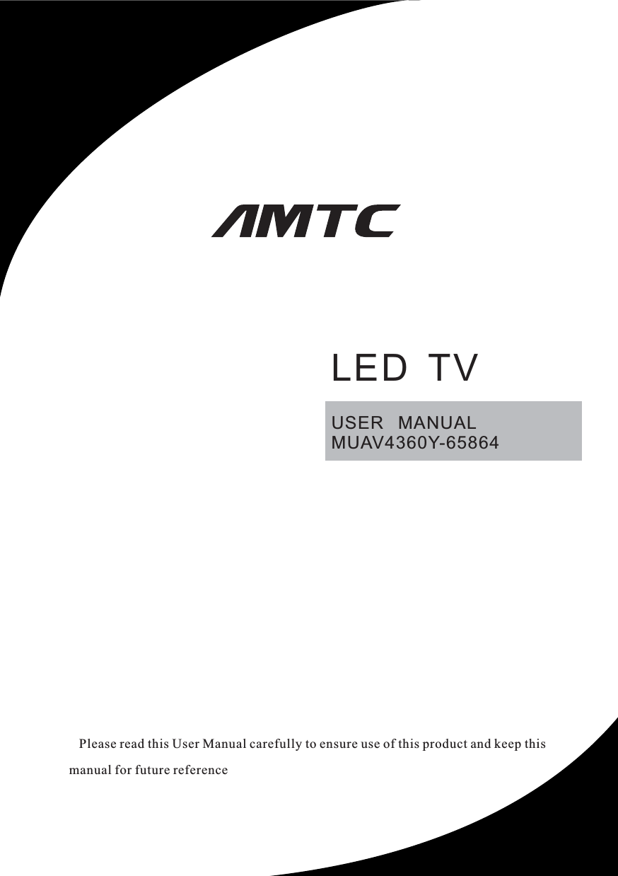 USER   MANUALMUAV4360Y-65864   Please read this User Manual carefully to ensure use of this product and keep this manual for future referenceLED  TV