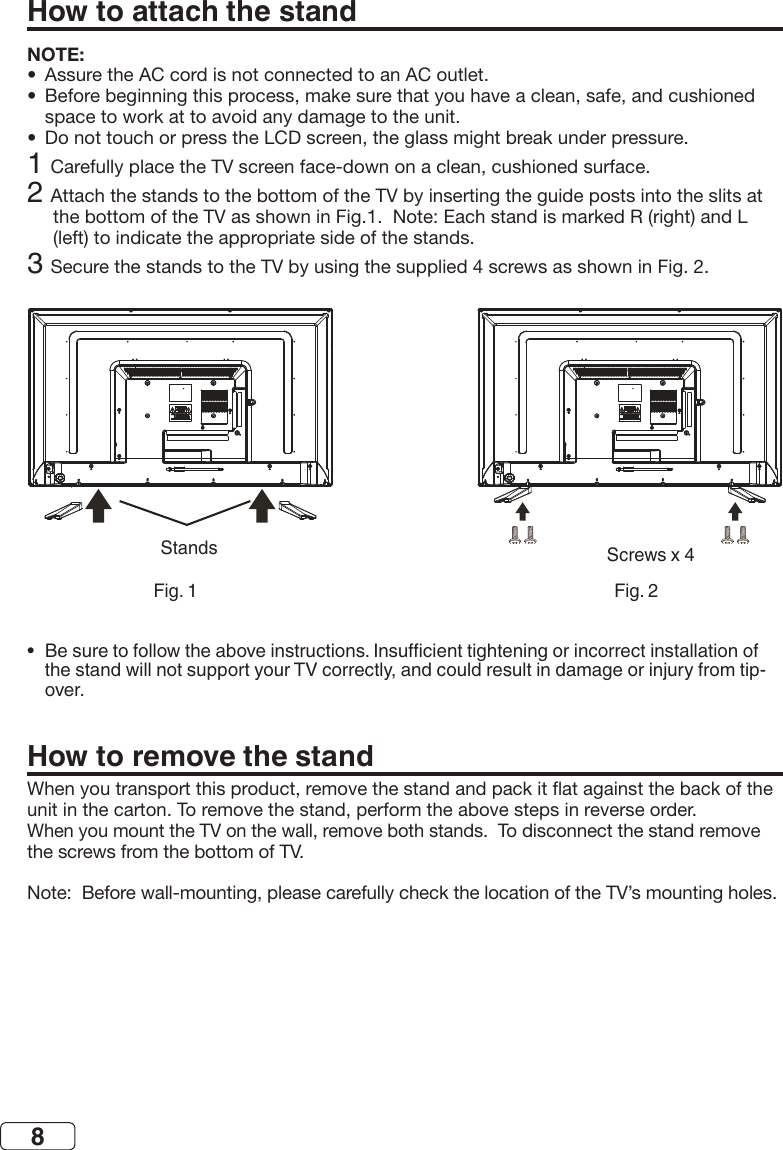 8How to attach the standHow to remove the stand To disconnect the stand remove !&quot;#$NOTE:•  Assure the AC cord is not connected to an AC outlet.% &quot;% &amp;&apos;(&amp;(#2 )*+!,-/0&apos;/03 12*3•  