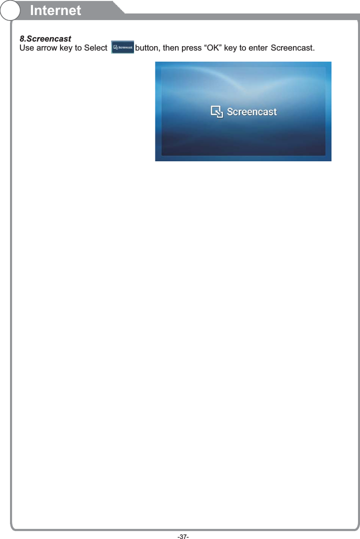 Internet8.ScreencastUse arrow key to Select            button, then press “OK” key to enter  . Screencast-37-