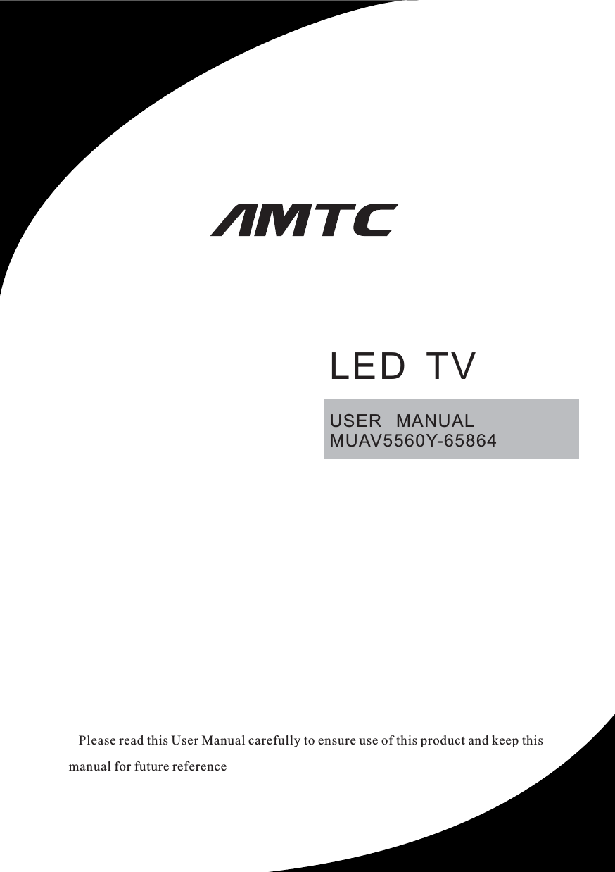 USER   MANUALMUAV5560Y-65864   Please read this User Manual carefully to ensure use of this product and keep this manual for future referenceLED  TV