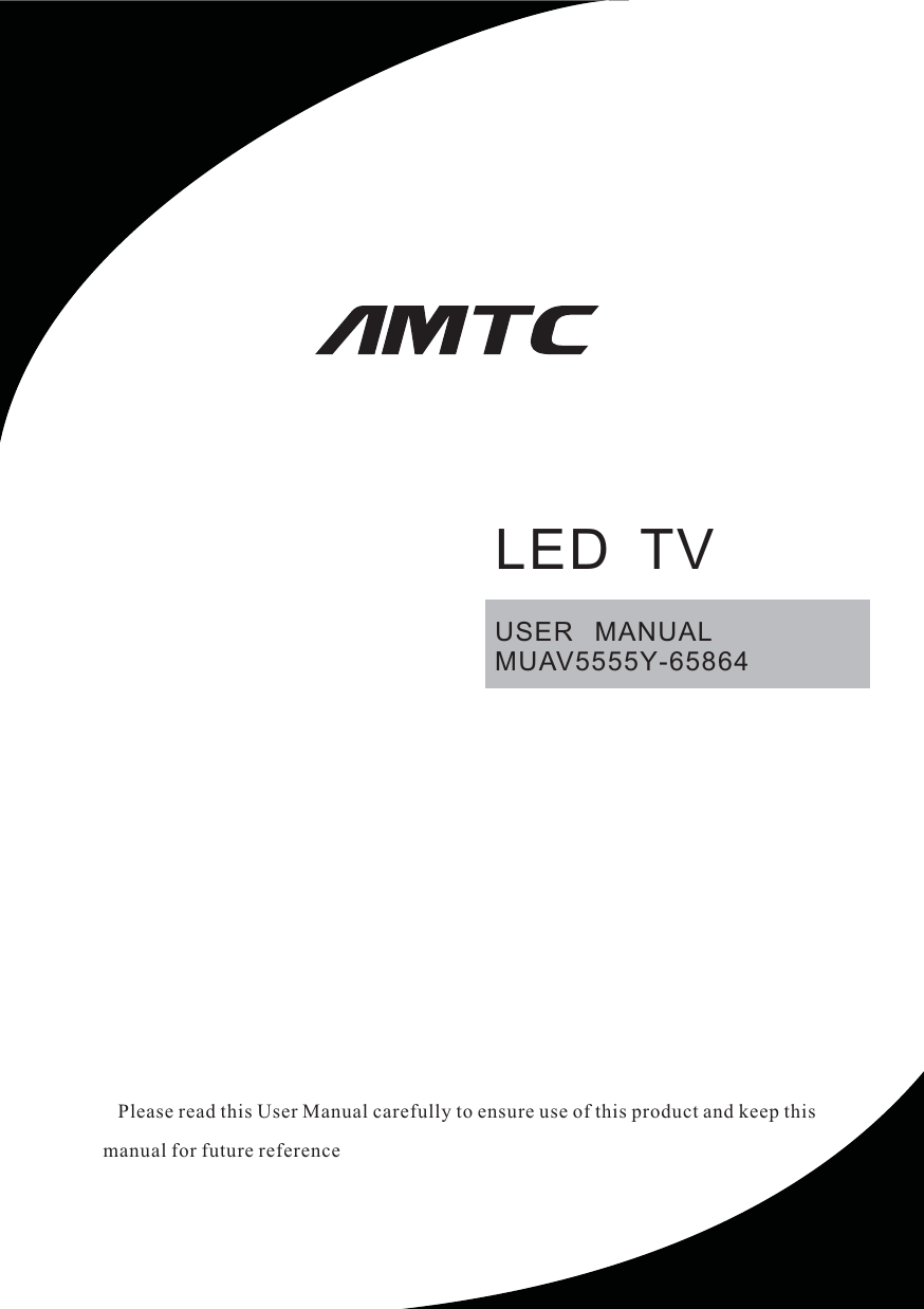 USER   MANUALMUAV&lt;   Please read this User Manual carefully to ensure use of this product and keep this manual for future referenceLED  TV