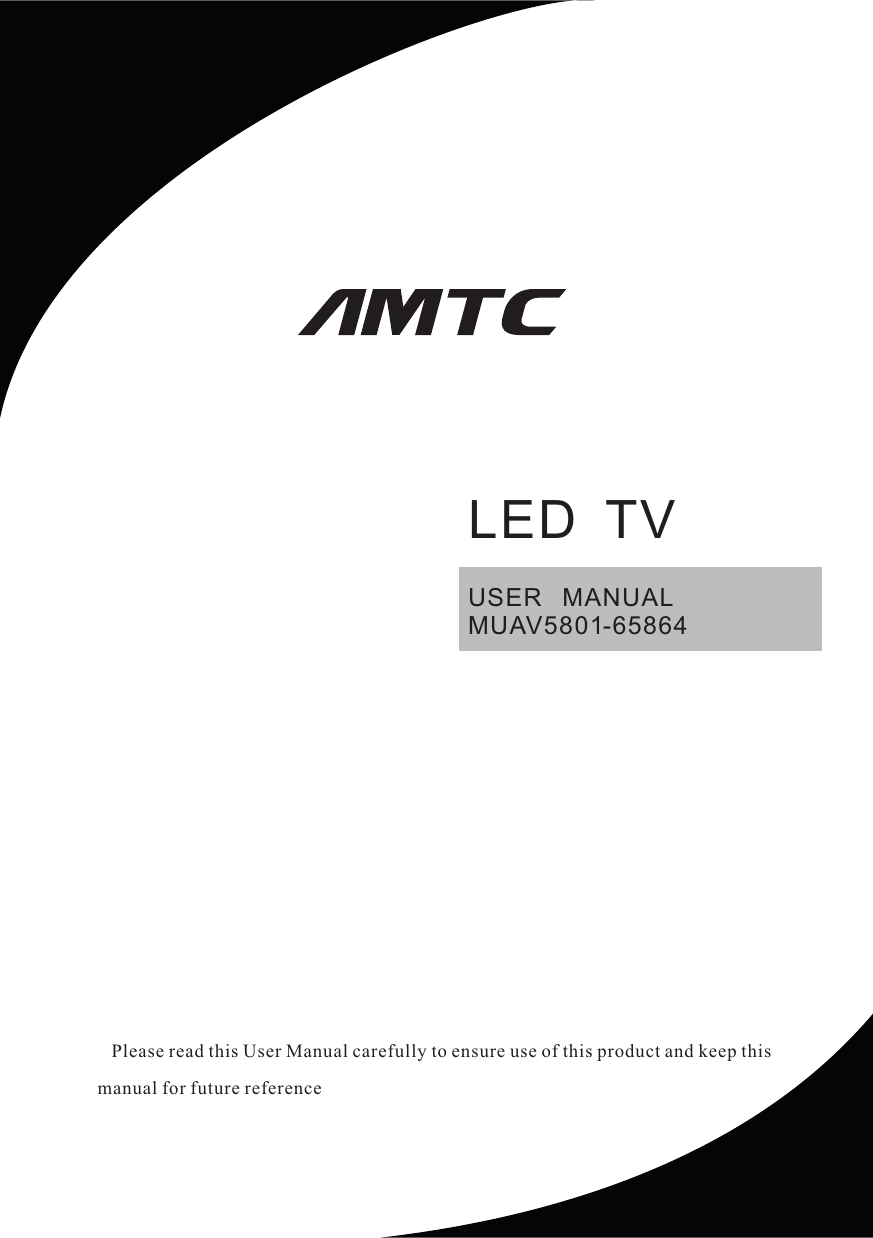 USER   MANUALMUAV01-65864   Please read this User Manual carefully to ensure use of this product and keep this manual for future referenceLED  TV