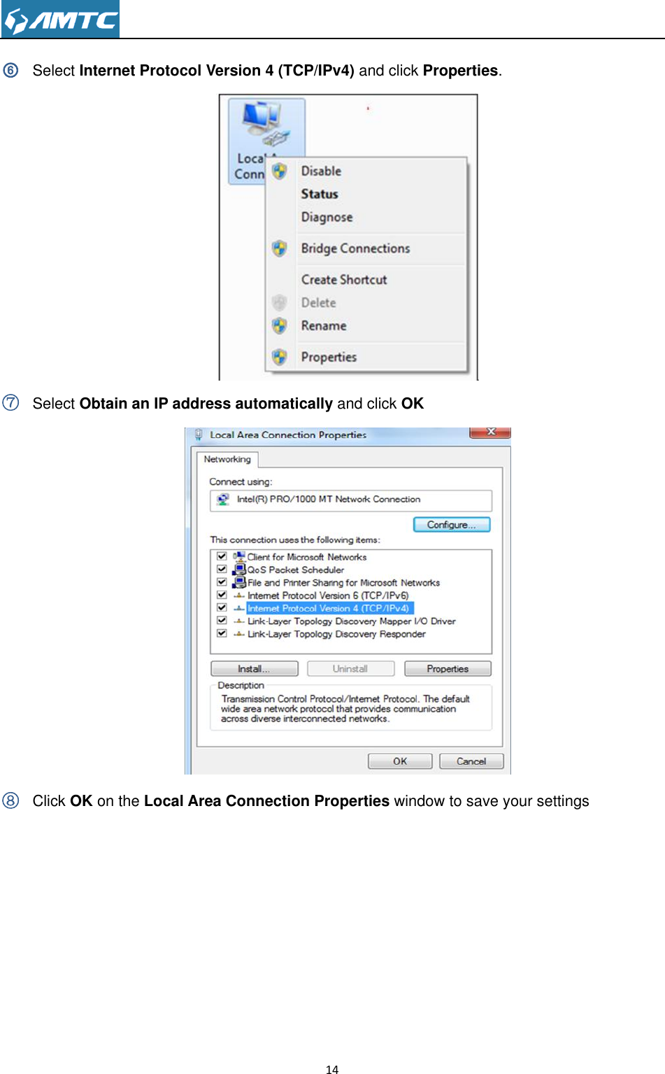                                                                     14  ⑥ Select Internet Protocol Version 4 (TCP/IPv4) and click Properties.  ⑦ Select Obtain an IP address automatically and click OK  ⑧ Click OK on the Local Area Connection Properties window to save your settings 