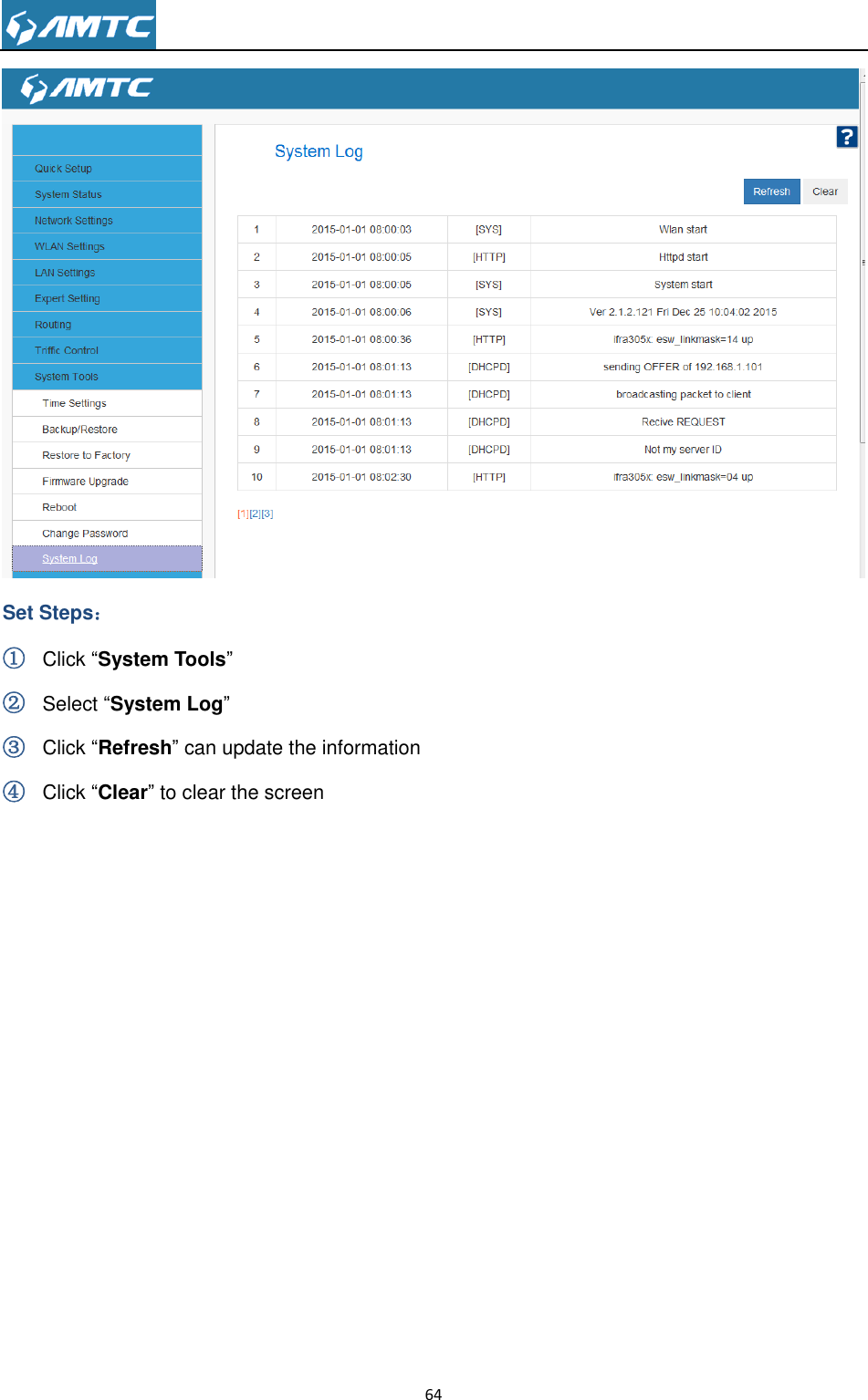                                                                     64   Set Steps： ① Click “System Tools” ② Select “System Log” ③ Click “Refresh” can update the information ④ Click “Clear” to clear the screen           