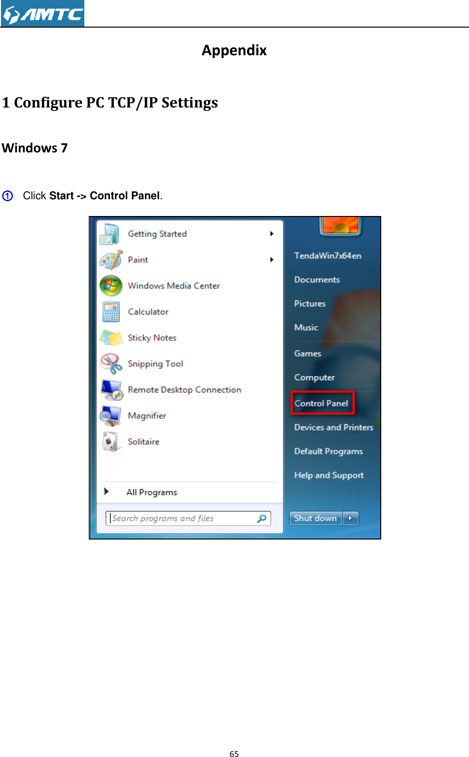                                                                     65  Appendix 1 Configure PC TCP/IP Settings Windows 7 ① Click Start -&gt; Control Panel.   