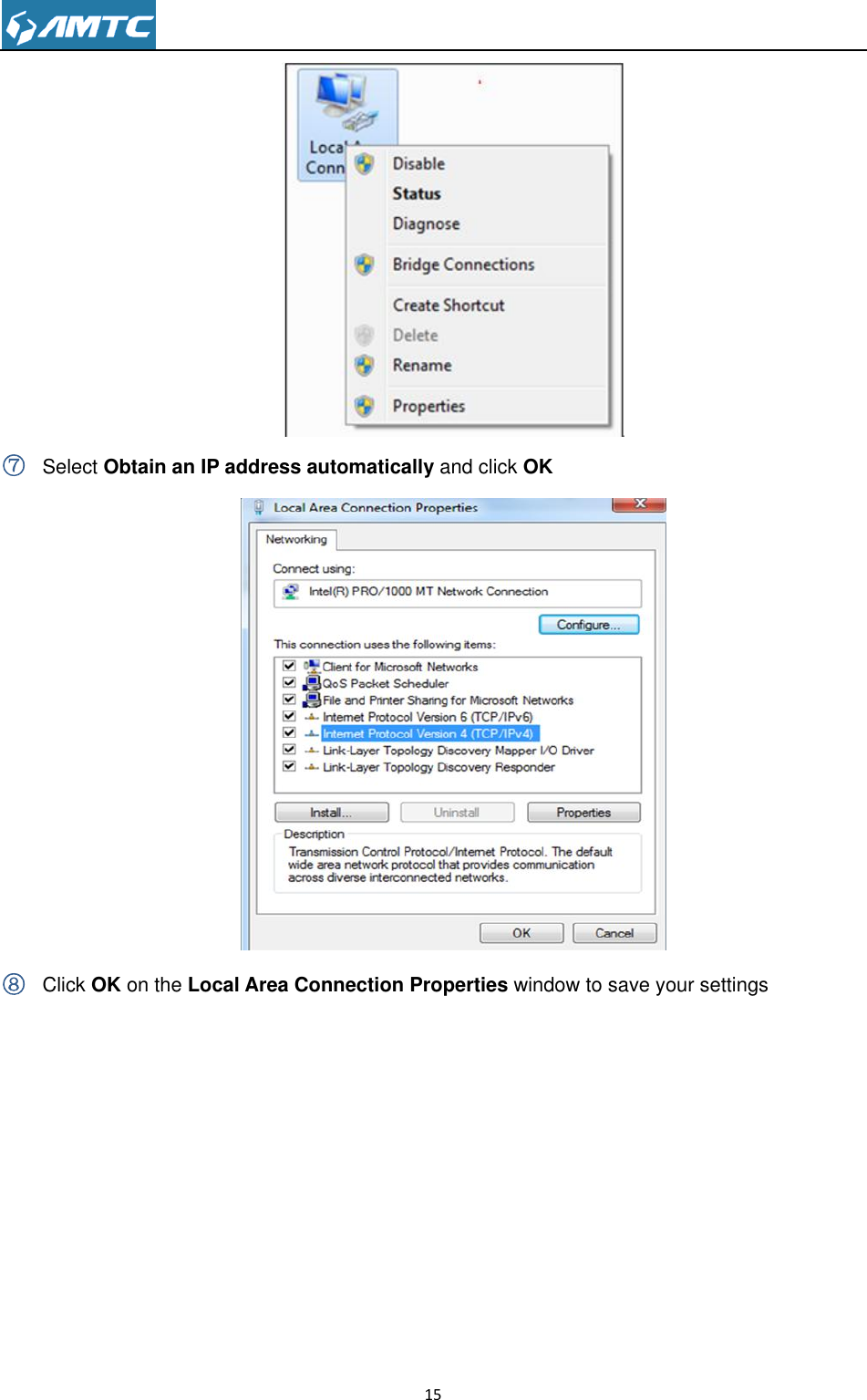                                                                     15   ⑦ Select Obtain an IP address automatically and click OK  ⑧ Click OK on the Local Area Connection Properties window to save your settings 