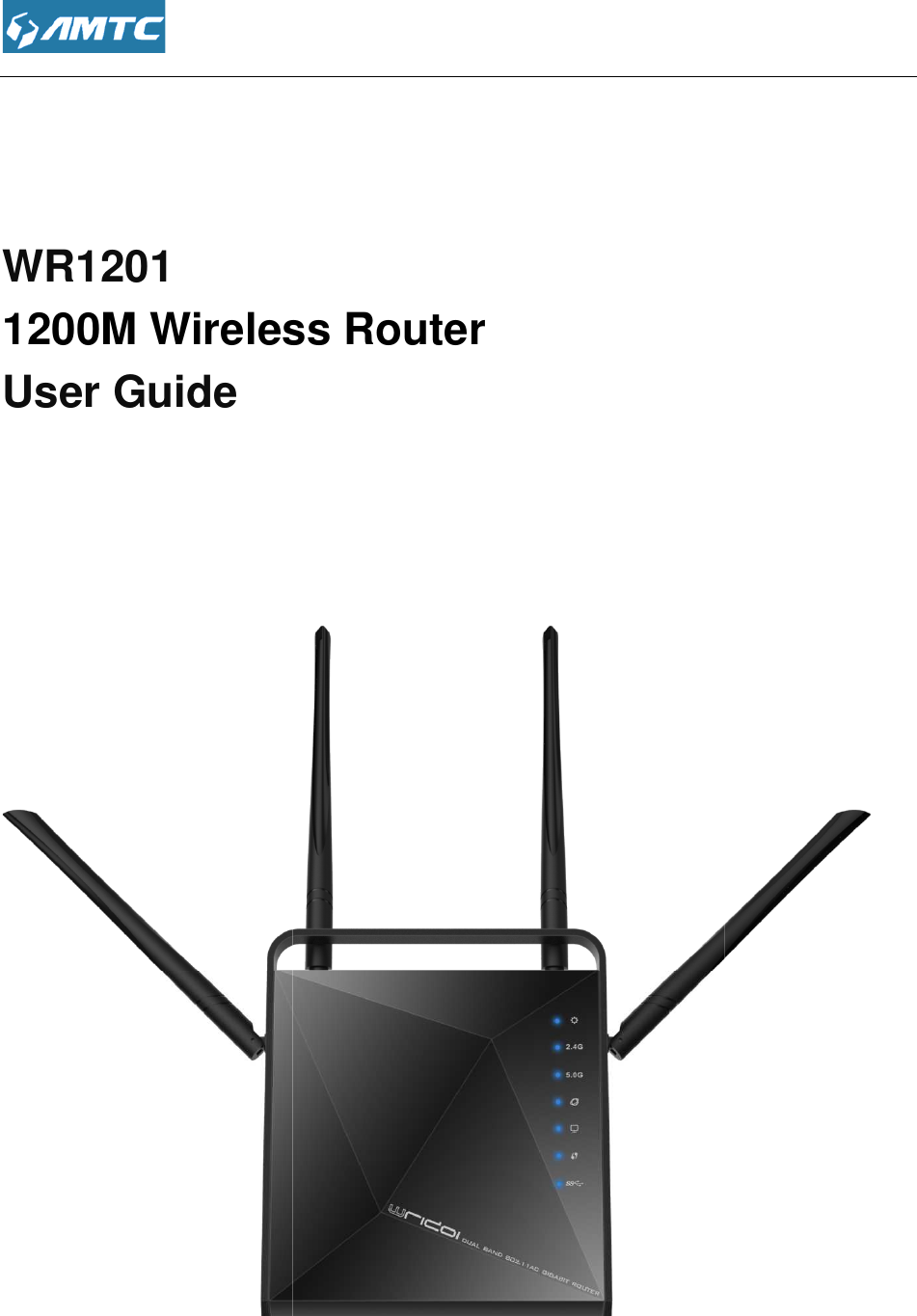     WR1201 1200M Wireless RouterUser Guide       1200M Wireless Router  