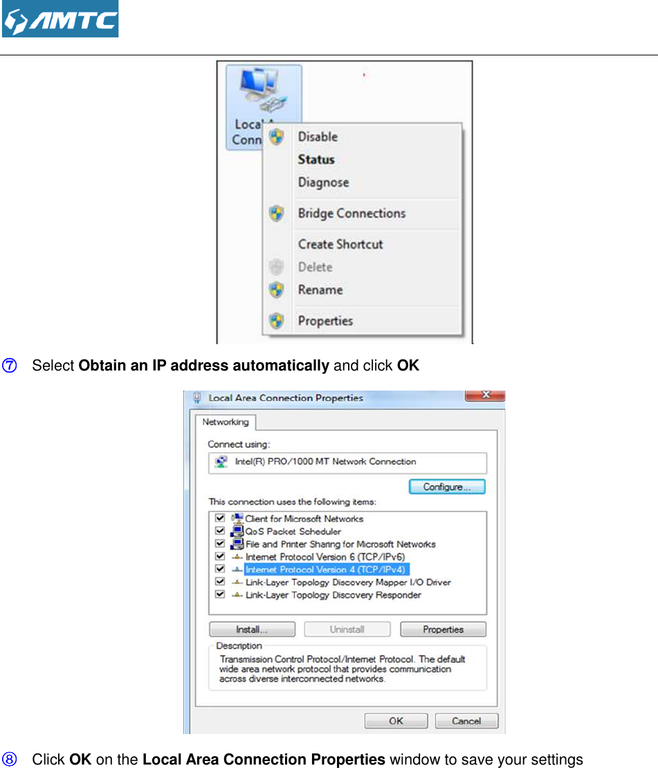  ⑦⑦⑦⑦ Select Obtain an IP address automatically ⑧⑧⑧⑧ Click OK on the Local Area Connection Properties  Obtain an IP address automatically and click OK  Local Area Connection Properties window to save your settingsto save your settings 