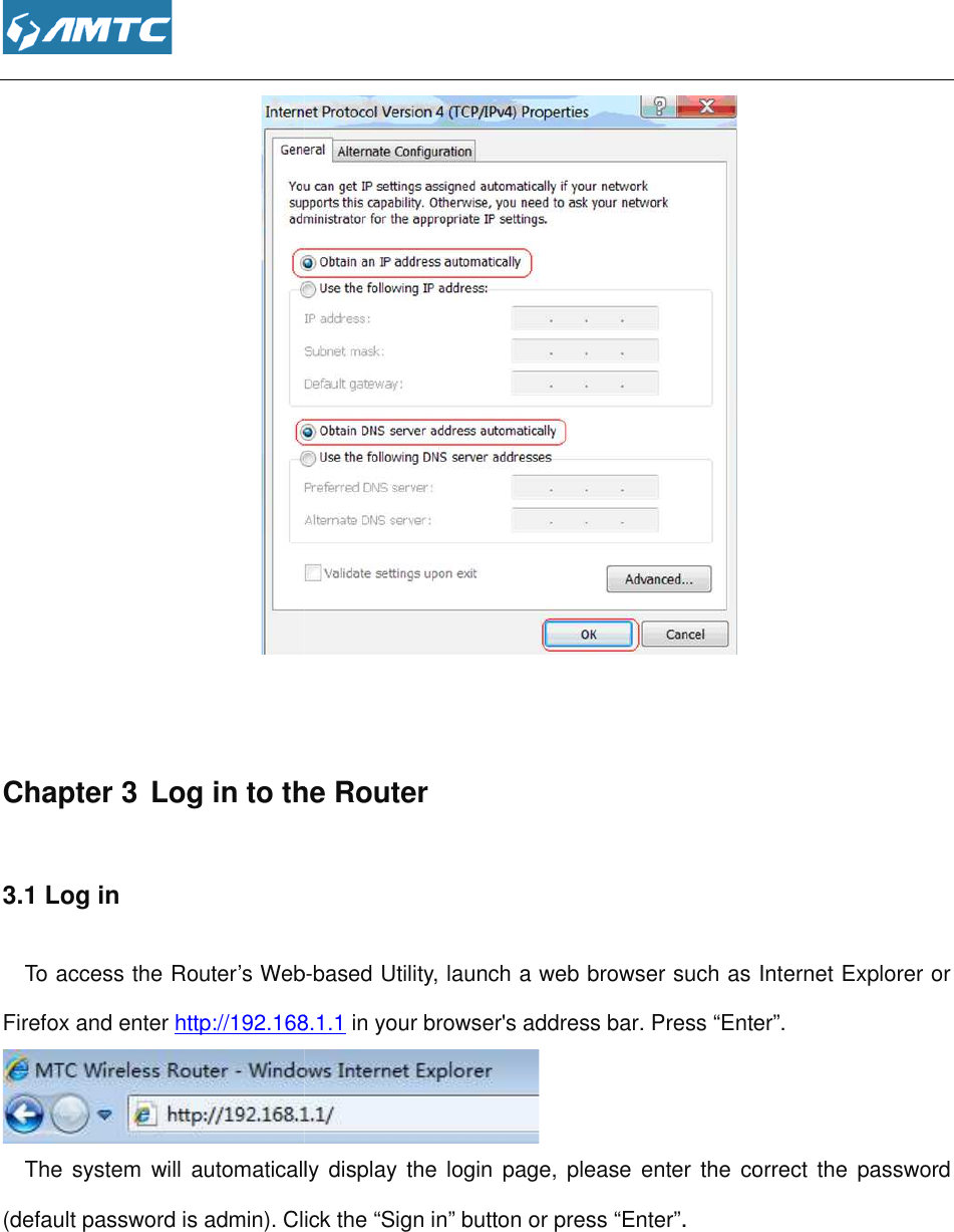   Chapter 3 Log in to the Router3.1 Log in To access the Router’s WebFirefox and enter http://192.168.The system  will automatically display the  login page, please  enter  the  co(default password is admin). Click the   the Router To access the Router’s Web-based Utility, launch a web browser such as Internet Explorer or http://192.168.1.1 in your browser&apos;s address bar. Press “Enter”. automatically display the  login page, please  enter  the  coClick the “Sign in” button or press “Enter”.  based Utility, launch a web browser such as Internet Explorer or Press “Enter”. automatically display the  login page, please  enter  the  correct the  password 