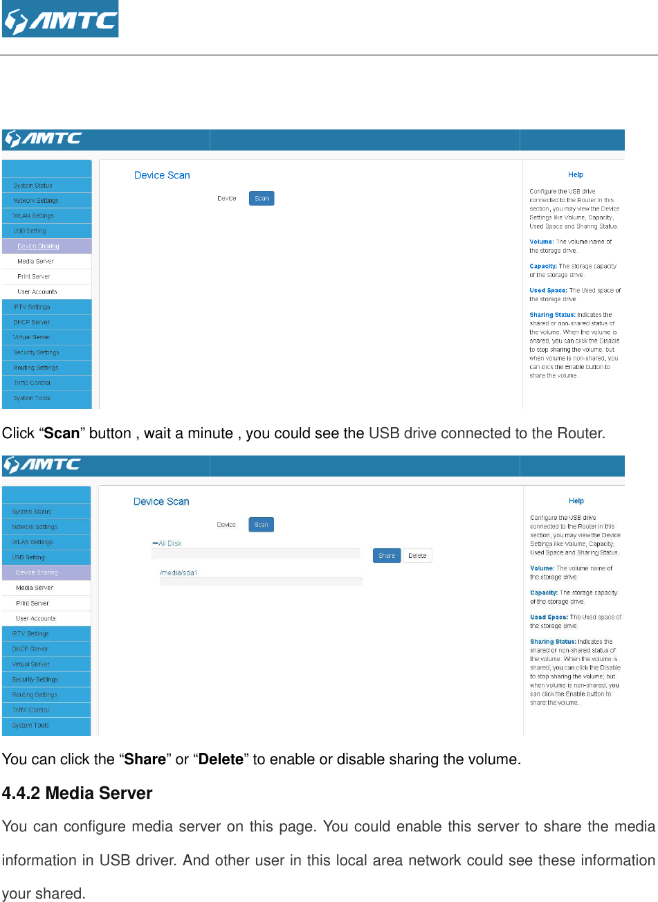    Click “Scan” button , wait a minute , you could see the You can click the “Share” or “Delete4.4.2 Media Server You can configure media server on this page. You could enable this server to share the media information in USB driver. And other user in this local area network could see these information your shared.   ” button , wait a minute , you could see the USB drive connected to the Router.Delete” to enable or disable sharing the volume.You can configure media server on this page. You could enable this server to share the media information in USB driver. And other user in this local area network could see these information  connected to the Router.  ” to enable or disable sharing the volume. You can configure media server on this page. You could enable this server to share the media information in USB driver. And other user in this local area network could see these information 