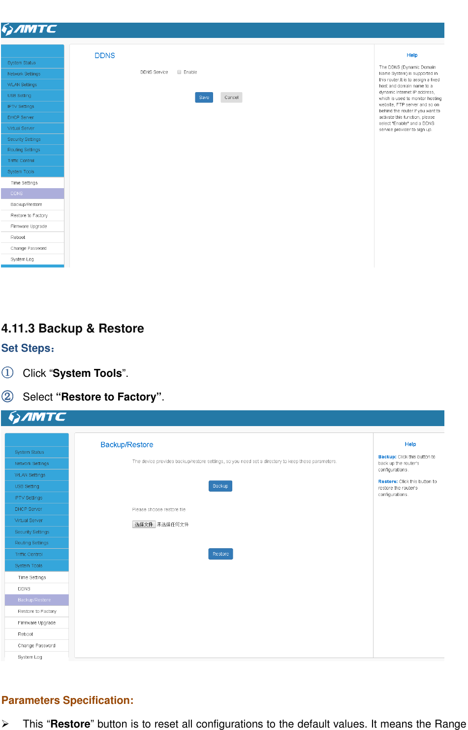                                                            4.11.3 Backup &amp; Restore Set Steps：：：： ①①①① Click “System Tools”. ②②②② Select “Restore to Factory”.   Parameters Specification:   This “Restore” button is to reset all configurations to the default values. It means the Range 