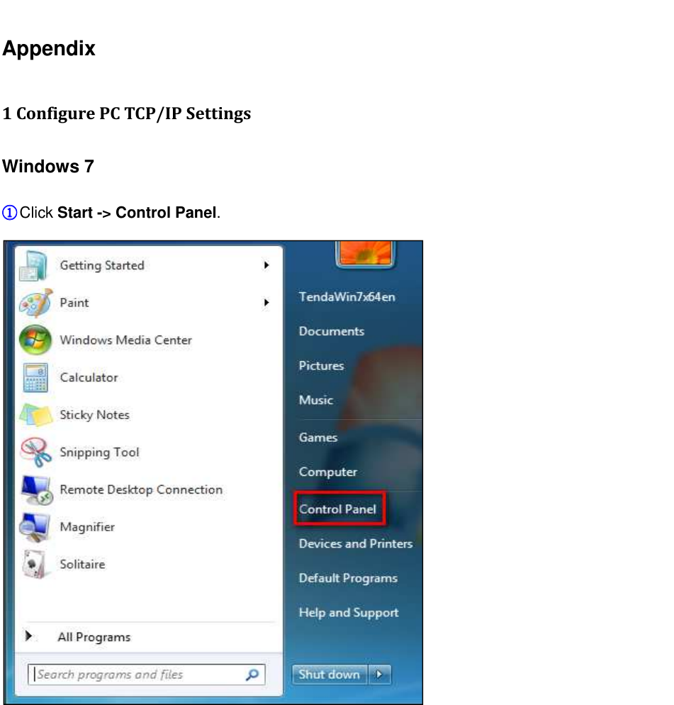                                                         Appendix 1 Configure PC TCP/IP Settings Windows 7 ①①①① Click Start -&gt; Control Panel.   