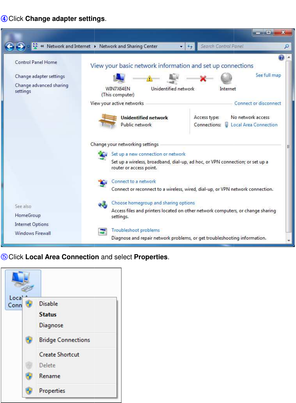                                                        ④④④④ Click Change adapter settings⑤⑤⑤⑤ Click Local Area Connection                                                        Change adapter settings. Local Area Connection and select Properties.   