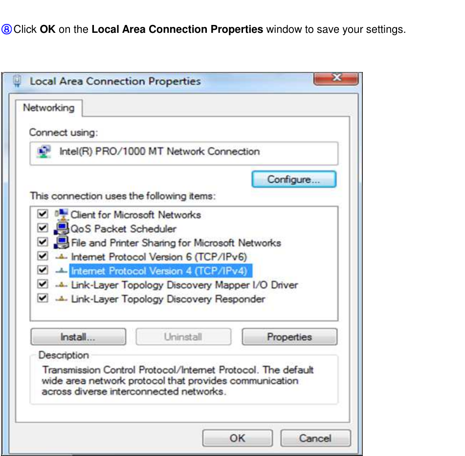                                                         ⑧⑧⑧⑧ Click OK on the Local Area Connection Properties window to save your settings.   