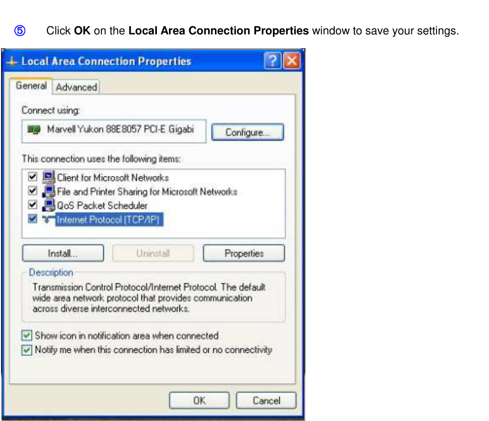                                               ⑤⑤⑤⑤ Click OK on the Local Area Connection Properties window to save your settings.     