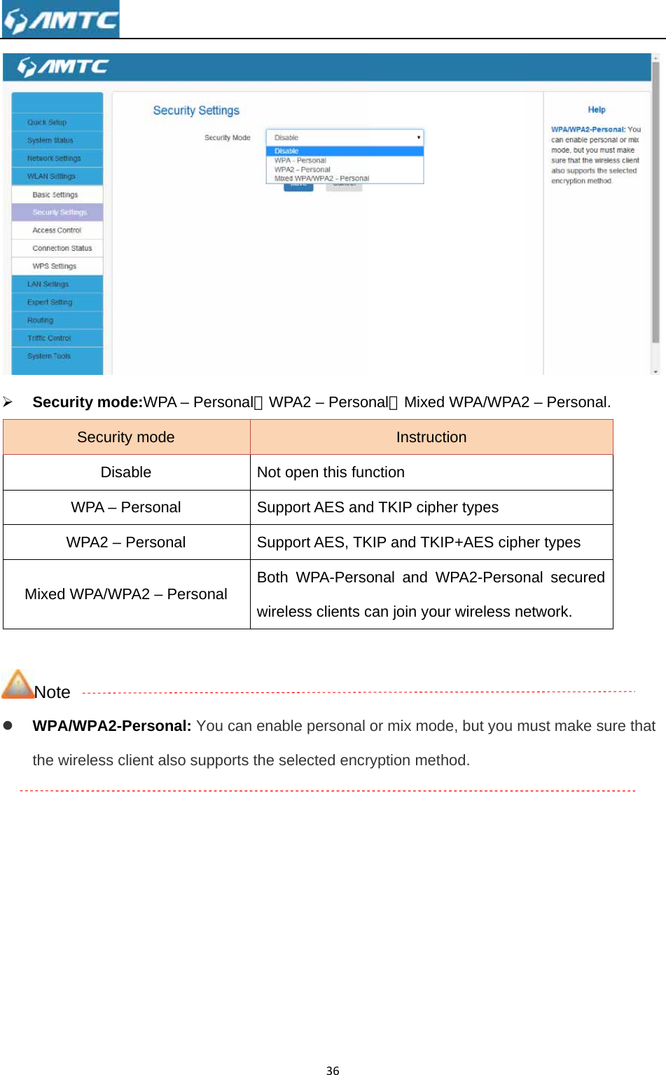 ¾ SecMixe Noz WPthe     curity modeSecurity DisabWPA – PeWPA2 – Ped WPA/WPAote PA/WPA2-Pewireless cliee:WPA – Pemode ble ersonal Personal A2 – Personersonal: Yoent also suprsonal、WPNot oSuppSuppnal  Both wireleou can enabpports the se36PA2 – Persoopen this funport AES andport AES, TKWPA-Persoess clients cle personal elected encrnal、Mixed Instructnction d TKIP cipheKIP and TKIPonal and Wcan join youror mix moderyption methWPA/WPA2ion er types P+AES ciphWPA2-Personr wireless nee, but you mhod. 2 – Personaer types nal securedetwork. must make s l.  ure that 