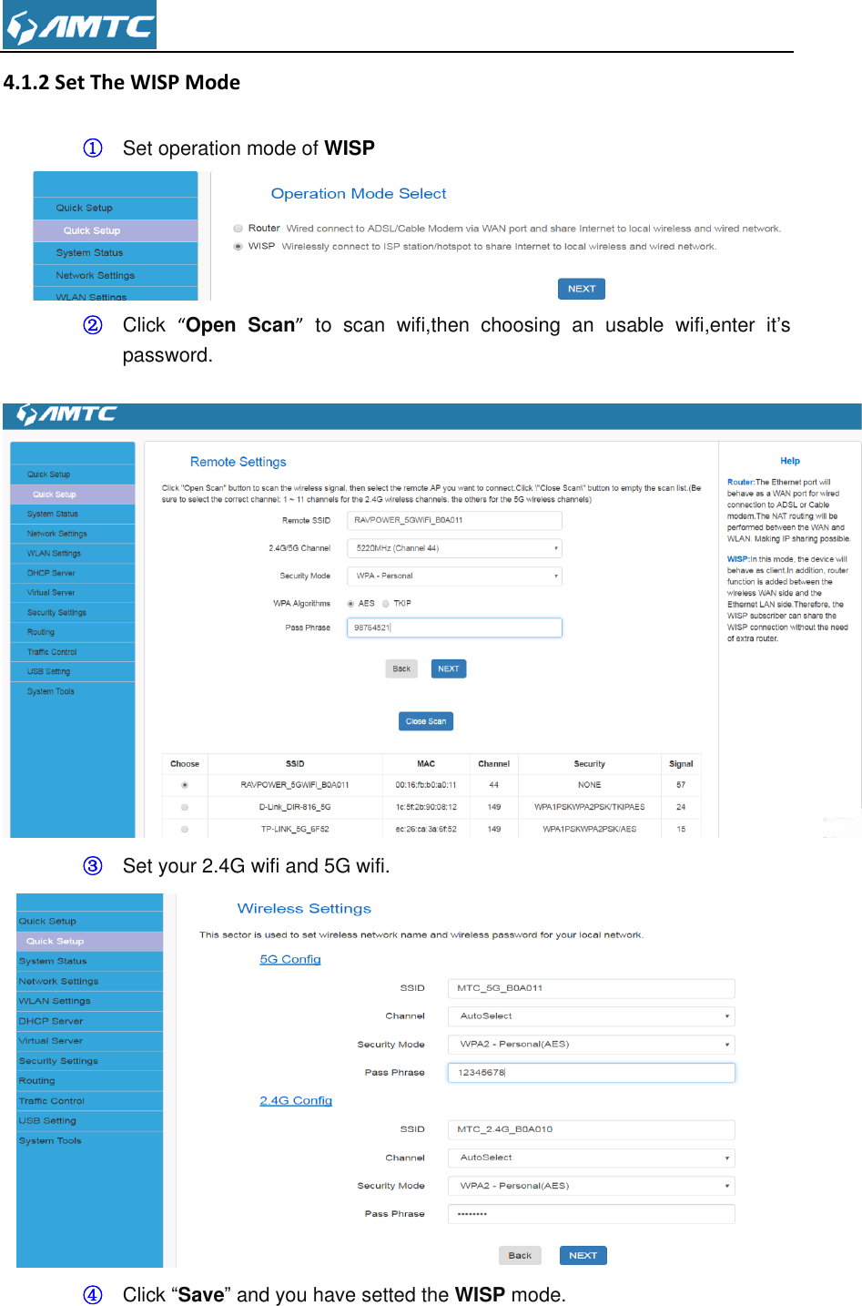  4.1.2 Set The WISP Mode ① Set operation mode of WISP          ② Click  “Open  Scan” to  scan  wifi,then  choosing  an  usable  wifi,enter  it’s password.       ③ Set your 2.4G wifi and 5G wifi.  ④ Click “Save” and you have setted the WISP mode. 