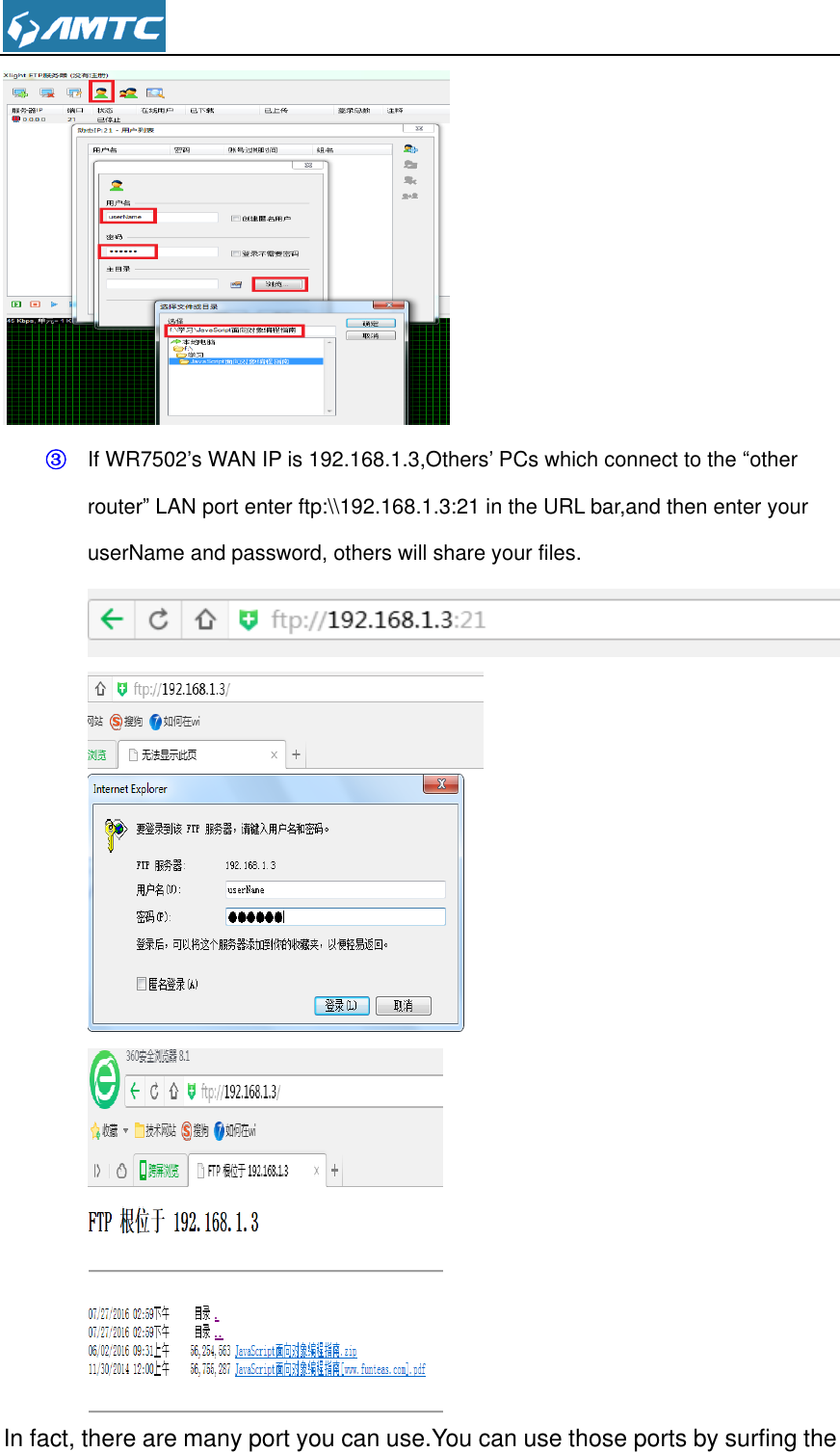   ③ If WR7502’s WAN IP is 192.168.1.3,Others’ PCs which connect to the “other router” LAN port enter ftp:\\192.168.1.3:21 in the URL bar,and then enter your userName and password, others will share your files.        In fact, there are many port you can use.You can use those ports by surfing the 