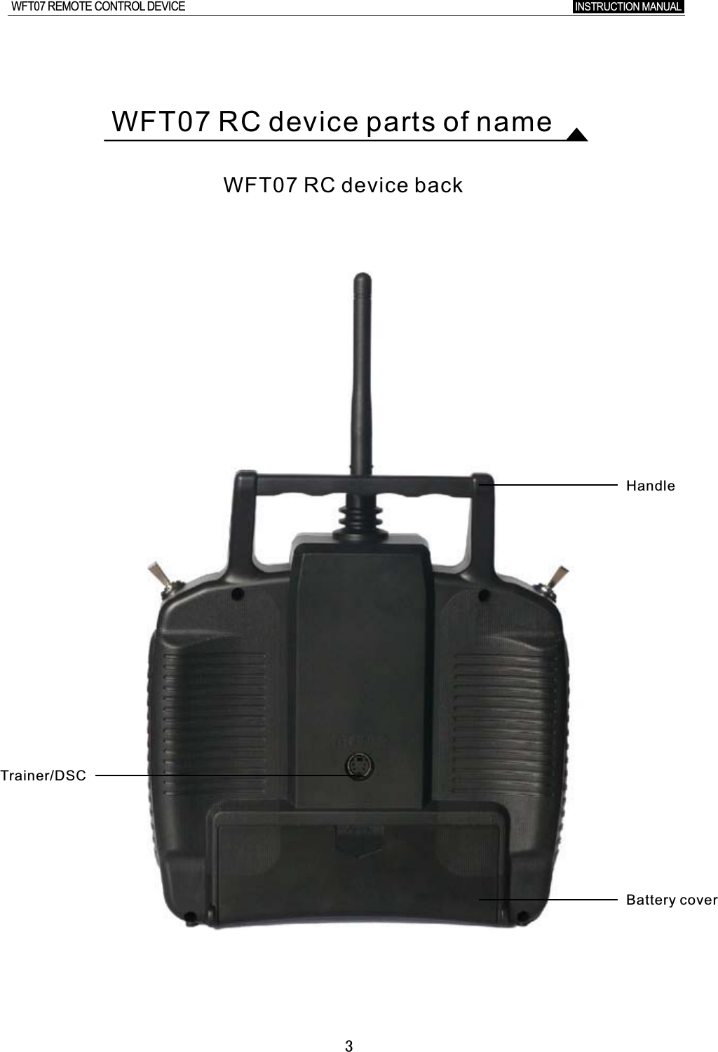 3WFT07 RC device back WFT07 RC device parts of nameTrainer/DSCHandleBattery coverINSTRUCTION MANUAL WFT07 REMOTE CONTROL DEVICE