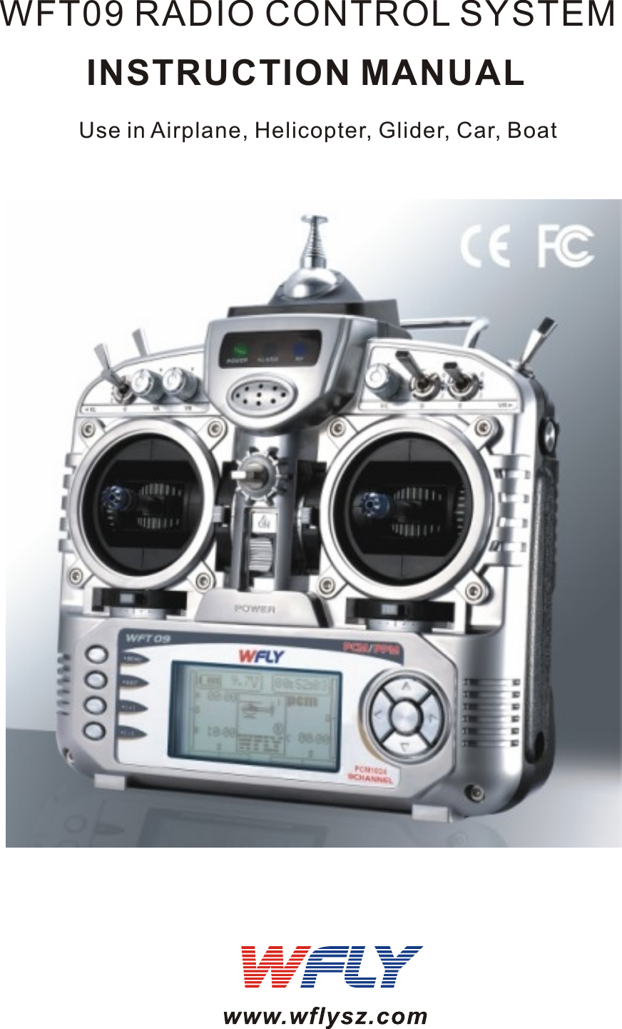 INSTRUCTION MANUALWFT09 RADIO CONTROL SYSTEMUse in Airplane, Helicopter, Glider, Car, Boat