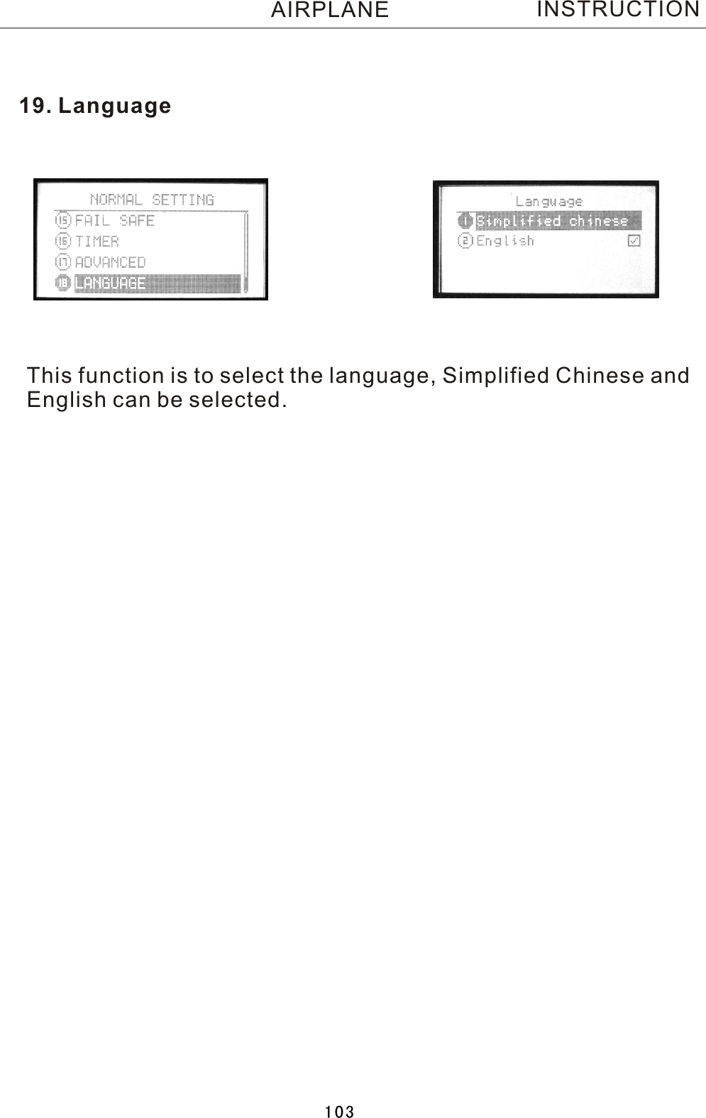 19. LanguageThis function is to select the language, Simplified Chinese and English can be selected.INSTRUCTIONAIRPLANE103