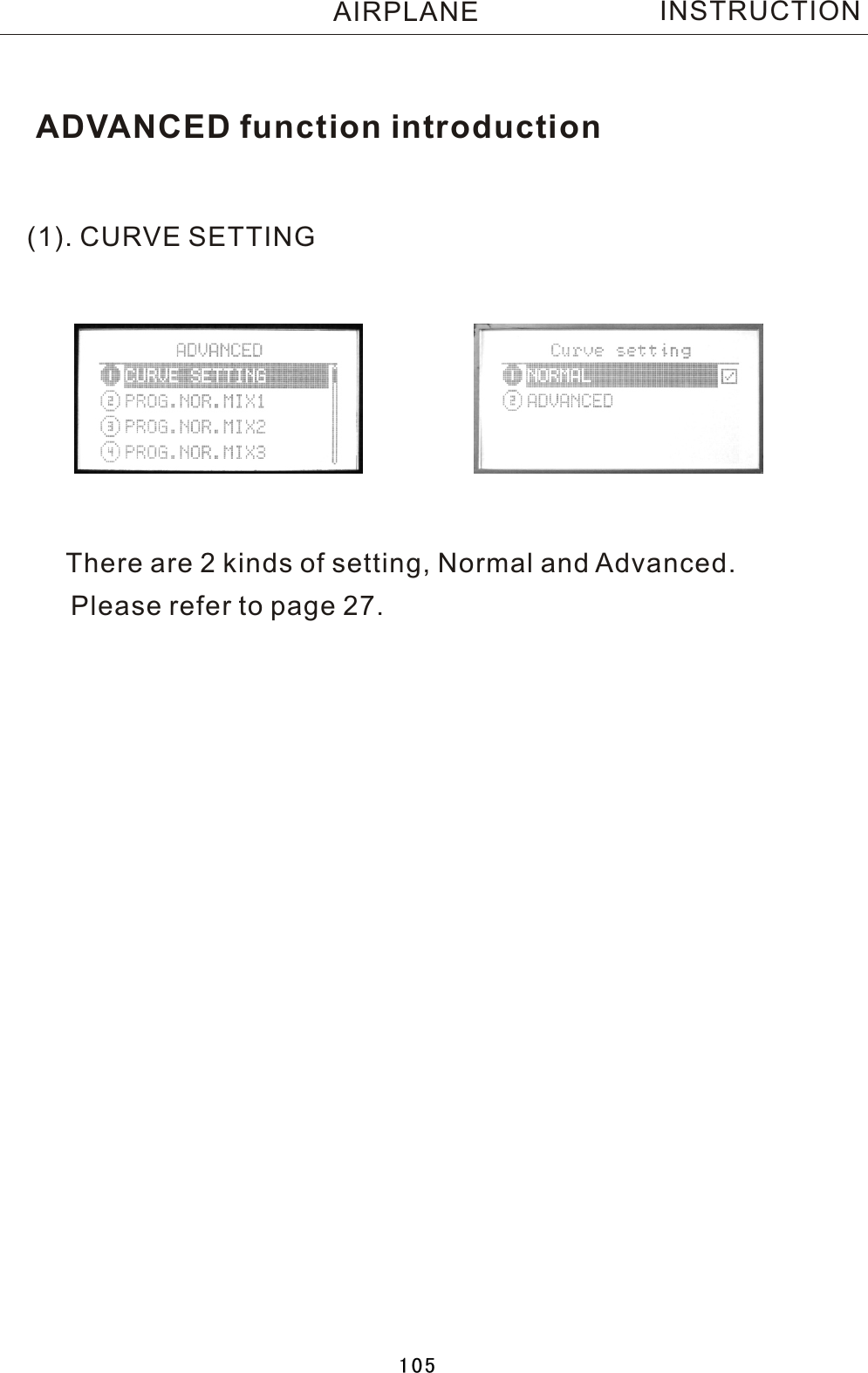 ADVANCED function introductionINSTRUCTION(1). CURVE SETTINGThere are 2 kinds of setting, Normal and Advanced.Please refer to page 27.AIRPLANE105