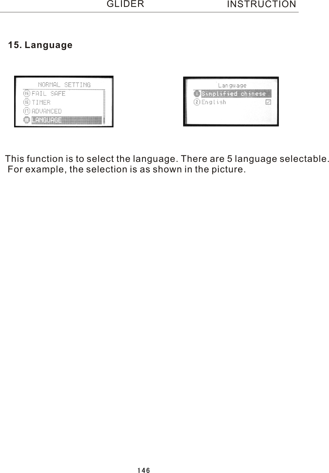 15. LanguageThis function is to select the language. There are 5 language selectable. For example, the selection is as shown in the picture.INSTRUCTIONGLIDER146