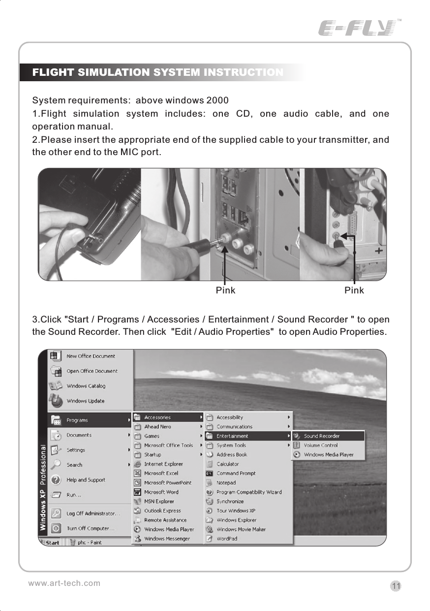 FLIGHT SIMULATION SYSTEM INSTRUCTIONSystem requirements:  above windows 20001.Flight  simulation  system  includes:  one  CD,  one  audio  cable,  and  one operation manual.2.Please insert the appropriate end of the supplied cable to your transmitter, and the other end to the MIC port.3.Click "Start / Programs / Accessories / Entertainment / Sound Recorder " to open the Sound Recorder. Then click  "Edit / Audio Properties"  to open Audio Properties.Pink Pink11www.art-tech.comCERTIFICATIONWe offer  35Mhz,  41Mhz  and  72Mhz  transmitter. The 40Mhz or 41Mhz transmitter has CE certification and the 72Mhz transmitter has FCC certification.36Mhz,  40Mhz,  35Mhz,  36Mhz, CERTIFICATION1.2.3.4.5.6. PitchUndercarriageRudderThrottleServos Black Red WhiteElevatorAileronOperating voltage: 4.5V-6.5VCurrent drain: 10mANumber of channels: 6CHSystem: FM(PPM) Single conversionSensitivity: 1VWeight: 15gSize(L x W x H): 47mm x 24mm x 12mmRange(Height): 500mRange(Distance): 400mAdjacent channel rejection: -65dBm 16kHzAvailable  35MHz  receiver  is  compatible  with  JR  transmitter,  40  Mhz receiver  is  compatible  with  JR  transmitter  72  Mhz  receiver  is  compatible Futaba transmitter.Caution: When you plug the servo cable into the receiver, the black wire of the servo cable should be nearest to the outside of the receiver box.SERVOWe offer 6gram, 9gram and 17gram servos for selection. We offer 3 servos in one package.CRYSTALThe crystal is located on the side of  the receiver.Output / battery connectorAileron servo (Ch1)    Elevator servo (Ch2)Throttle servo (Ch3)   Rudder servo (Ch4)MANUAL FOR BRUSHED ESCFeatures：   Can control the motor run deasil and anti-clockwise.   Full proportional liner.   Auto cut-off for low voltage.   Signal loss protection: while no signal received, the ESC will auto cut-off   In order not to hurt anyone due to out of control.Assembling：1.Turn the transmitter on and push the throttle into minimum.2.Plug the signal wire to the receiver and make sure all is correct.3.Connect  the  battery  and  ESC  and  pay  attention  to  the  polarity,  or  that  can cause  the  damage  to  ESC.  If  there  is  the  sound  like  &ldquo;beep&rdquo;,  that  means everything  is  ok.  If  not,  please  check  whether  is  ok,  like  the  wire  connection, battery and the position of throttle.4.After  the  Beep  sound  is over, you can  start  the  motor  by moving the throttle.5.If  the  motor  runs in the  opposite direction as what you want, you can change the connector of motor.6.The connections between motor and ESC should be well protected, or that can cause the damage to ESC7.Please use this ESC under the working currency.8.When the battery voltage is under the safety level or there is signal received, ESC will auto cut off the supply for motor.Signal connector for receiver：white：Signal wireRed: positiveBlack: negativeBattery connectorConnector for motorSpecifications：     30A     Input voltage:5V~14.4V     Output currency:30A/50A (Max)        BEC:5V/1A     Auto cut-off voltage:5V     Starting: throttle in min               (Starting point:1.0-1.5ms)     Dimension:21 x 32 x 10mm     Weight:15g