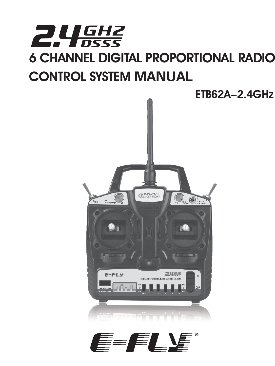 ETB62A-2.4GHz 6 CHANNEL DIGITAL PROPORTIONAL RADIO CONTROL SYSTEM MANUAL 